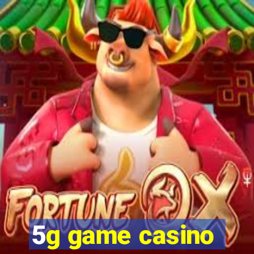 5g game casino